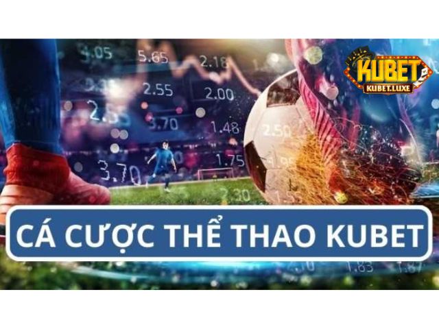 Nắm cách ra kèo khi chơi cá cược thể thao Kubet