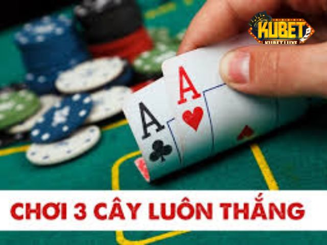 Bỏ túi các điểm chơi bài ba cây chiến thắng