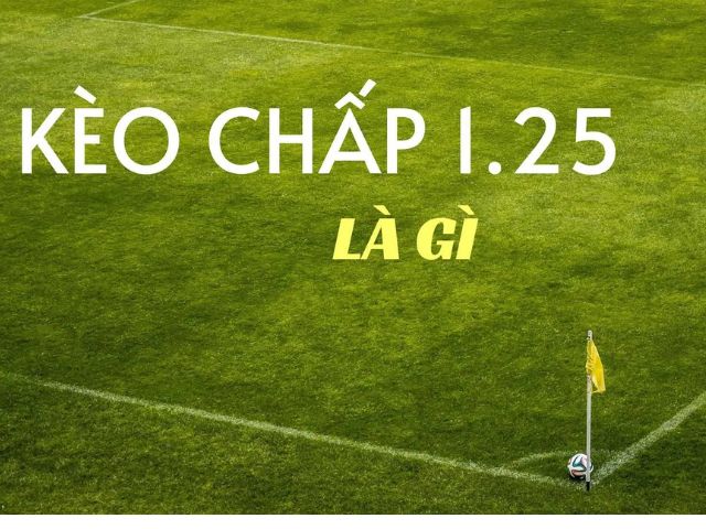 Kèo chấp 1.25