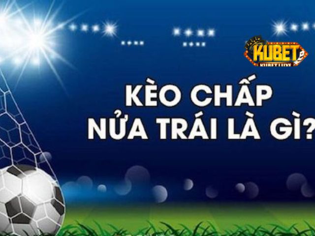 Kèo chấp nửa trái
