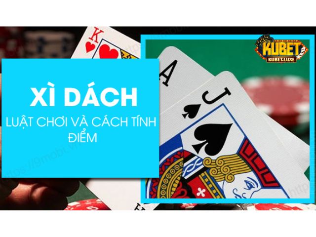 Luật chơi và tính điểm xì dách
