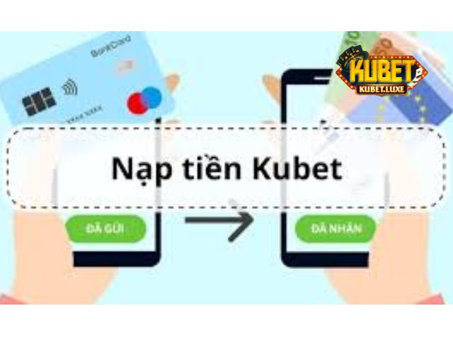 Lưu ý nạp tiền Kubet
