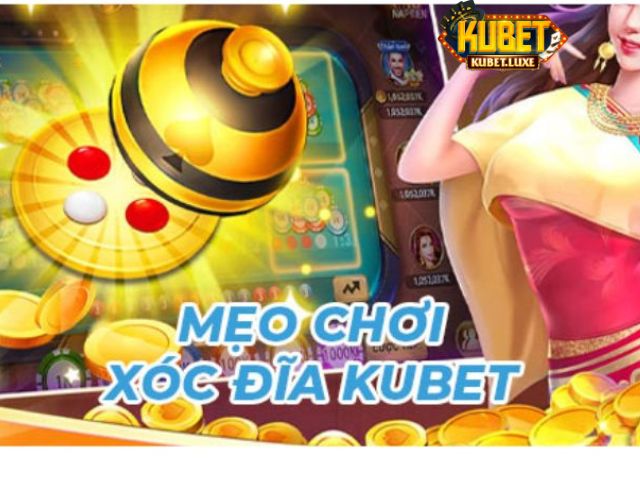 Mẹo chơi xóc đĩa Kubet nên nhớ