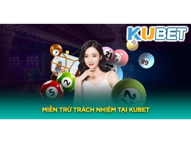 Kubet miễn trừ trách nhiệm với người chơi chưa đủ tuổi