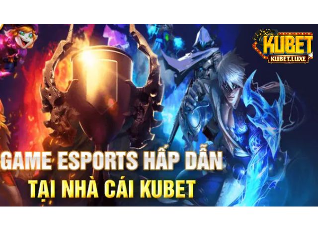 game esport kubet hap dan