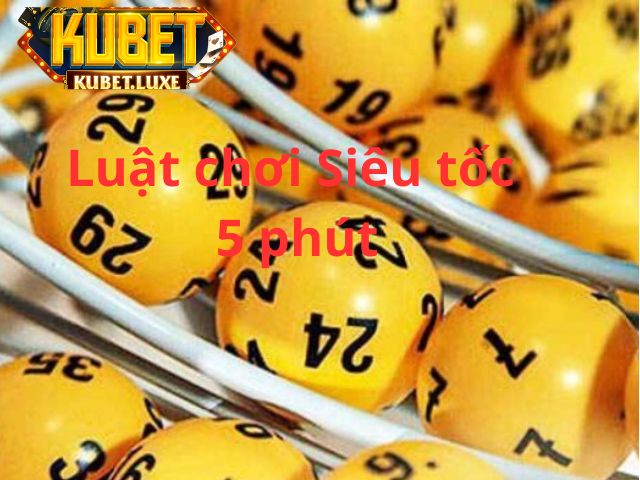 Luật chơi của xổ số siêu tốc 5p