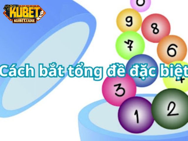 Bắt tổng đề căn cứ vào giải đặc biệt