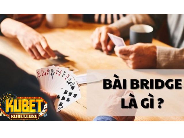 Bài Bridge chơi thả ga hấp dẫn